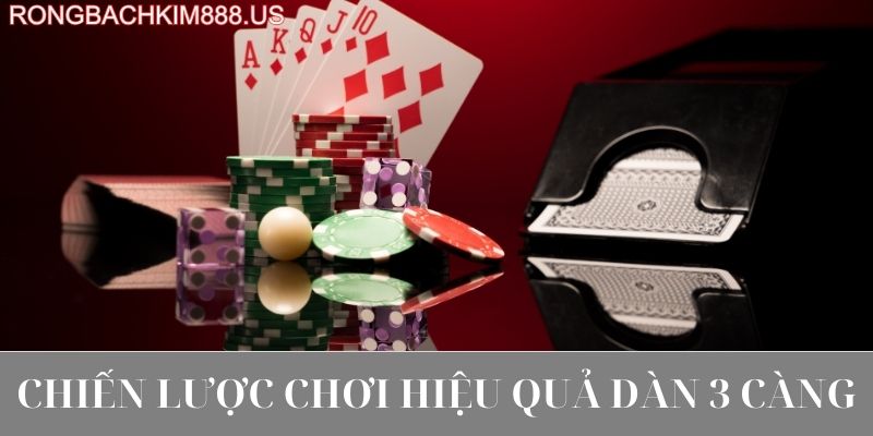 Chiến lược chơi hiệu quả dàn 3 càng