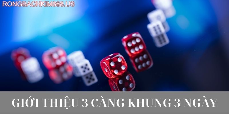 Giới thiệu 3 càng khung 3 ngày