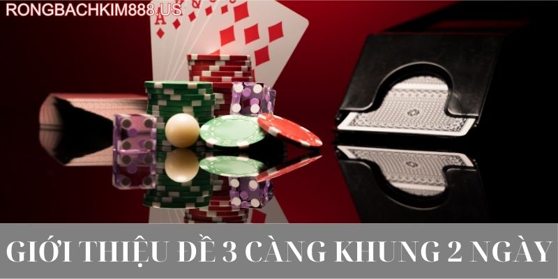 Giới thiệu về đề 3 càng khung 2 ngày