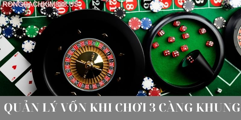 Quản lý vốn khi chơi 3 càng