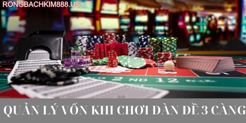 Quản lý vốn khi chơi dàn đề 3 càng khung
